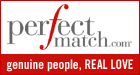 PerfectMatch.com - genuine people, REAL LOVE